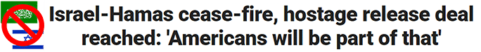 Israel-Hamas cease-fire, hostage release deal reached: 'Americans will be part of that'