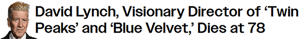 David Lynch, Visionary Director of ‘Twin Peaks’ and ‘Blue Velvet,’ Dies at 78