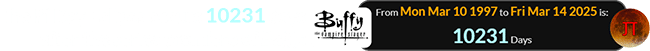 The Pi Day Eclipse occurs 10231 days after the series premiere of Buffy: