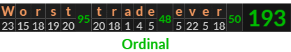 "Worst trade ever" = 193 (Ordinal)