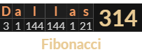 "Dallas" = 314 (Fibonacci)