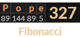 "Pope" = 327 (Fibonacci)