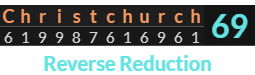 "Christchurch" = 69 (Reverse Reduction)