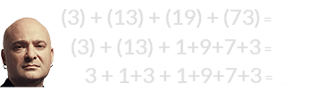 (3) + (13) + (19) + (73) = 108, (3) + (13) + 1+9+7+3 = 36, and 3 + 1+3 + 1+9+7+3 = 27