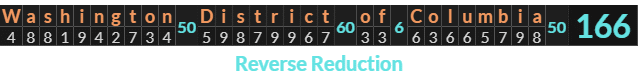 "Washington District of Columbia" = 166 (Reverse Reduction)