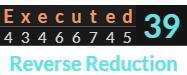 "Executed" = 39 (Reverse Reduction)