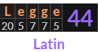 "Legge" = 44 (Latin)