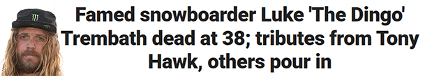 Famed snowboarder Luke 'The Dingo' Trembath dead at 38; tributes from Tony Hawk, others pour in