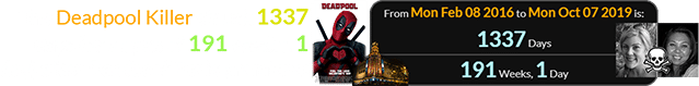The Deadpool Killer struck 1337 days (or a span of 191 weeks, 1 day) after Deadpool’ Paris premiere: