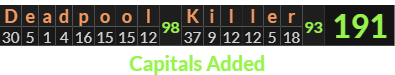 "Deadpool Killer" = 191 (Capitals Added)