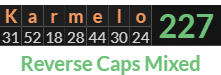 "Karmelo" = 227 (Reverse Caps Mixed)