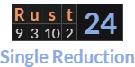 "Rust" = 24 (Single Reduction)