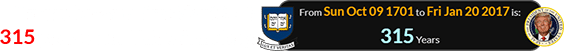 Trump became President # 45 315 years after Yale’s founding: