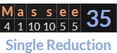 "Massee" = 35 (Single Reduction)