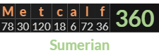 "Metcalf" = 360 (Sumerian)