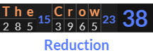 "The Crow" = 38 (Reduction)