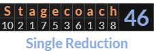 "Stagecoach" = 46 (Single Reduction)