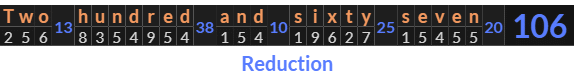 "Two hundred and sixty seven" = 106 (Reduction)
