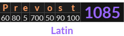 "Prevost" = 1085 (Latin)
