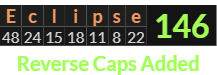 "Eclipse" = 146 (Reverse Caps Added)
