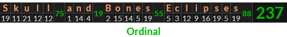 "Skull and Bones Eclipses" = 237 (Ordinal)