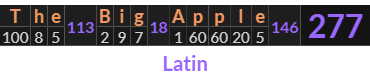 "The Big Apple" = 277 (Latin)