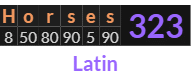 "Horses" = 323 (Latin)