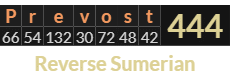"Prevost" = 444 (Reverse Sumerian)