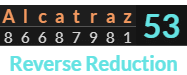 "Alcatraz" = 53 (Reverse Reduction)