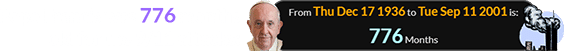 Pope Francis was 776 months old for the 9/11 attacks: