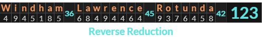 "Windham Lawrence Rotunda" = 123 (Reverse Reduction)