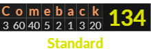 "Comeback" = 134 (Standard)