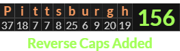 "Pittsburgh" = 156 (Reverse Caps Added)