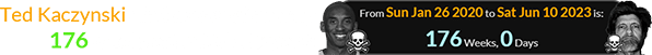 Ted Kaczynski died a span of exactly 176 weeks after Kobe Bryant: