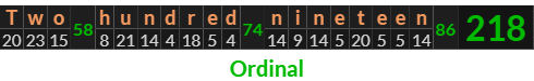 "Two hundred nineteen" = 218 (Ordinal)