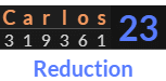 "Carlos" = 23 (Reduction)