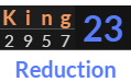 "King" = 23 (Reduction)