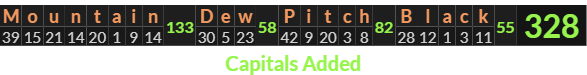 "Mountain Dew Pitch Black" = 328 (Capitals Added)