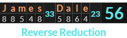 "James Dale" = 56 (Reverse Reduction)