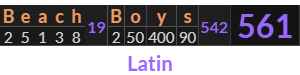 "Beach Boys" = 561 (Latin)