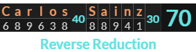 "Carlos Sainz" = 70 (Reverse Reduction)