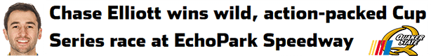 Chase Elliott wins wild, action-packed Cup Series race at EchoPark Speedway