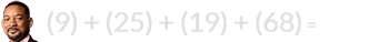 (9) + (25) + (19) + (68) = 121