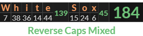 "White Sox" = 184 (Reverse Caps Mixed)