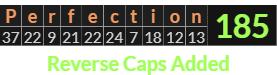 "Perfection" = 185 (Reverse Caps Added)