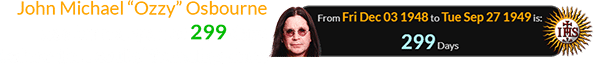 John Michael “Ozzy” Osbourne was born a span of 299 days before the Jesuits’ founding date: