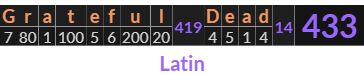 "Grateful Dead" = 433 (Latin)