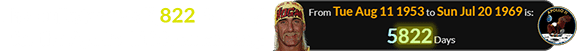 The Hulkster was 5,822 days old for the Apollo 11 Moon landing: