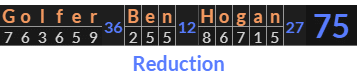 "Golfer Ben Hogan" = 75 (Reduction)
