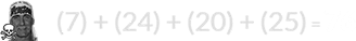 (7) + (24) + (20) + (25) = 76